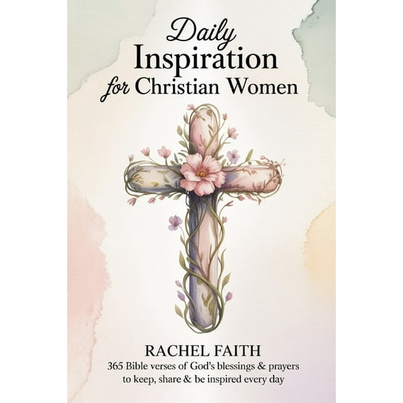 Daily Inspiration for Christian Women: 365 Bible Verses of God's Blessings & Prayers to Keep, Share & Be Inspired Every , (Paperback)
