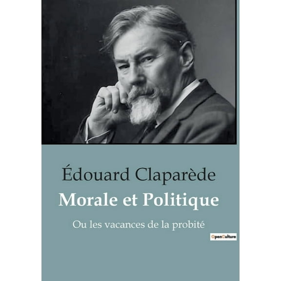 Morale et Politique: Ou les vacances de la probité (Paperback)