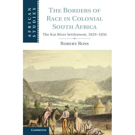 African Studies The Borders of Race in Colonial South Africa, Book 128, (Hardcover)