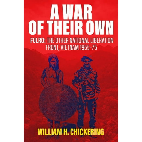 A War of Their Own: Fulro: The Other National Liberation Front, Vietnam 1955-75, (Hardcover)