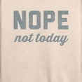 thumbnail image 3 of Instant Message - Nope Not Today - Women's Lightweight French Terry Long Sleeve Shirt, 3 of 6