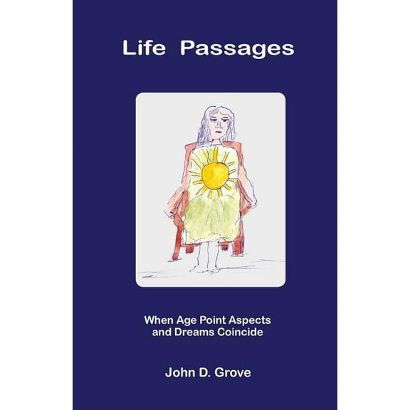 Life Passages: When Age Point Aspects and Dreams Coincide, (Paperback)