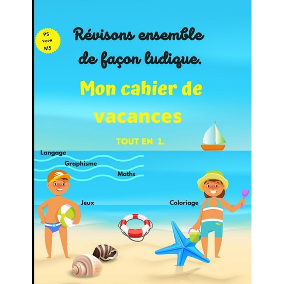 Révisons ensemble de façon ludique, mon cahier de vacances tout en 1, langage, graphisme, maths, jeux, coloriage: livre d'activité pour l'été, petite section vers la moyenne section (Paperback)