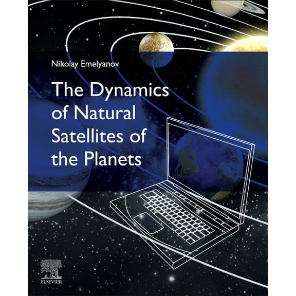 The Dynamics of Natural Satellites of the Planets, (Paperback)