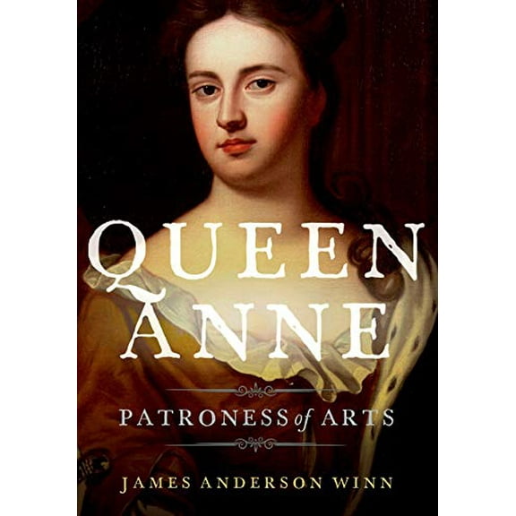 Pre-Owned Queen Anne: Patroness of Arts (Hardcover) 0199372195 9780199372195