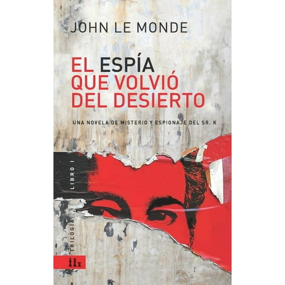 El Espía que volvió del Desierto: Una novela de misterio y espionaje del Sr. K (Paperback) by Ortografia Ydemonios, John Le Monde