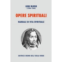 Luigi Blosio, Opere Spirituali: Manuale Di Vita Spirituale, (Paperback)