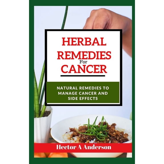 Herbal remedies for cancer: Natural Remedies to Manage Cancer (Paperback)