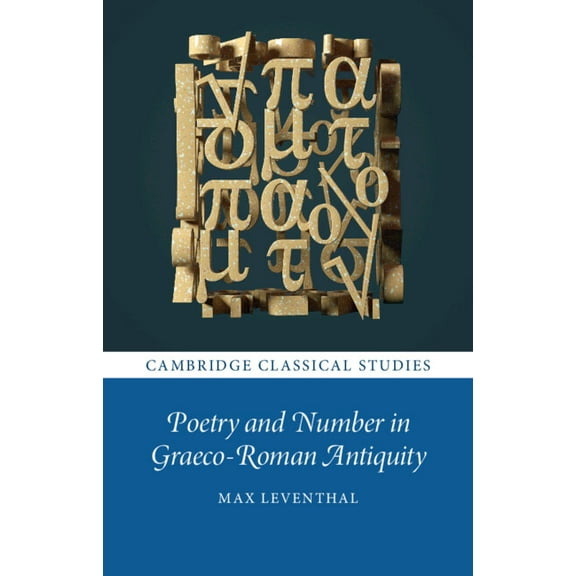 Cambridge Classical Studies Poetry and Number in Graeco-Roman Antiquity, (Paperback)