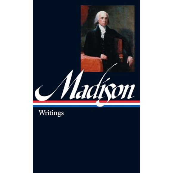 James Madison: Writings (LOA #109) (Library of America Founders Collection) (Hardcover, Used, 9781883011666, 1883011663)
