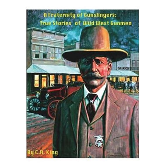Pre-Owned Fraternity of Gunslingers : True Stories of Wild West Gunmen