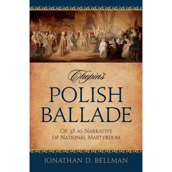 Chopin's Polish Ballade: Op. 38 as Narrative of National Martyrdom, (Hardcover)