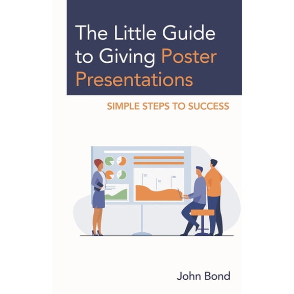 The Little Guide to Giving Poster Presentations: Simple Steps to Success, (Paperback)