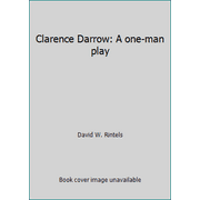 Clarence Darrow: A one-man play [Hardcover - Used]