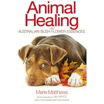 Animal Healing with Australian Bush Flower Essences (Paperback)