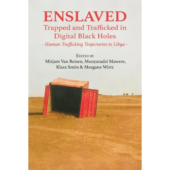 Enslaved: Trapped and Trafficked in Digital Black Holes: Human Trafficking Trajectories to Libya, (Paperback)