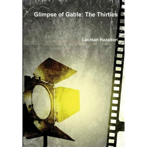 Glimpse of Gable: The Thirties, (Paperback)