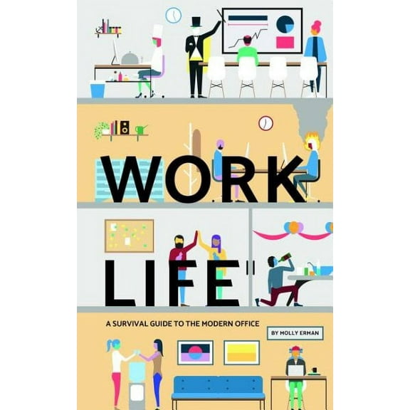 Work Life: A Survival Guide to the Modern Office (Hardcover)