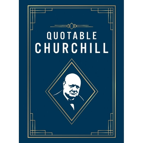 Quotable Churchill: Inspiring Quotes from a British Hero, (Hardcover)