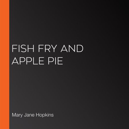 Fish Fry and Apple Pie - Audiobook