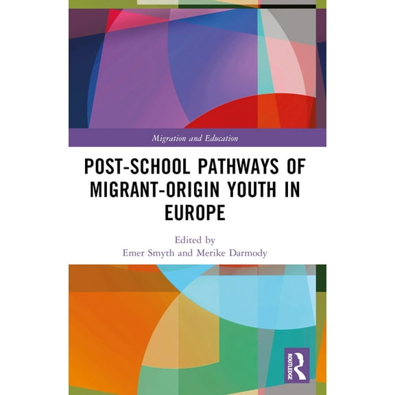 Migration and Education Post-school Pathways of Migrant-Origin Youth in Europe, (Paperback)