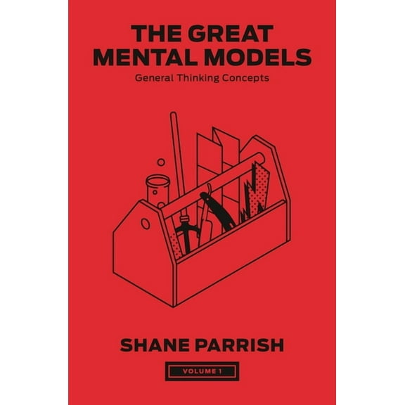 The Great Mental Models The Great Mental Models, Volume 1: General Thinking Concepts, (Hardcover)