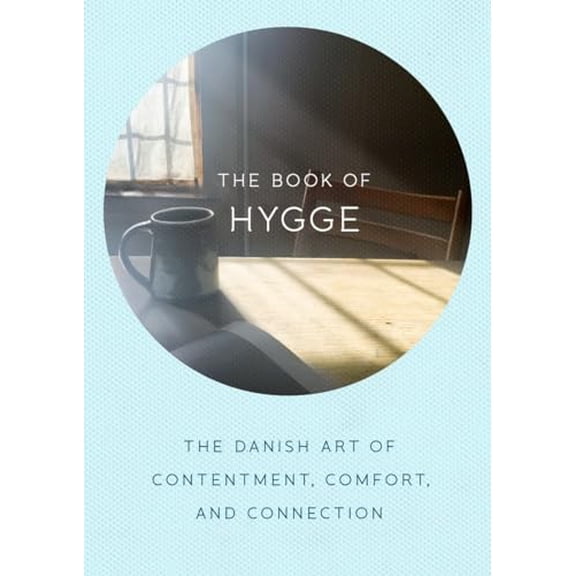 Pre-Owned The Book of Hygge: The Danish Art of Contentment, Comfort, and Connection (Hardcover) 0735214093 9780735214095