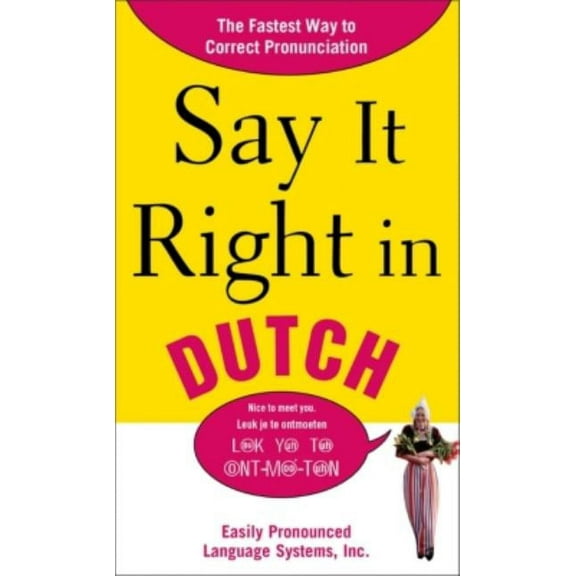 Say It Right Say It Right in Dutch: Easily Pronounced Language Systems, (Paperback)