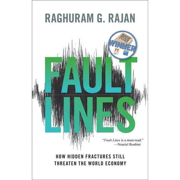 Fault Lines: How Hidden Fractures Still Threaten the World Economy, (Paperback)