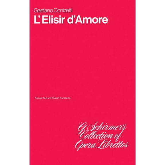 L'Elisir d'Amore: Libretto (Paperback) by Gaetano Donizetti