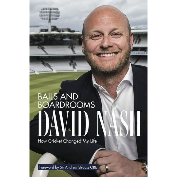 Bails and Boardrooms: How Cricket Changed My Life, (Hardcover)