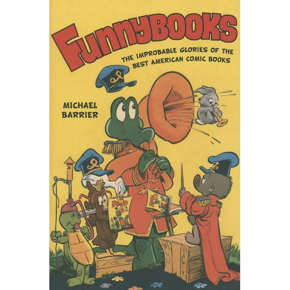 Funnybooks : The Improbable Glories of the Best American Comic Books (Edition 1) (Paperback)