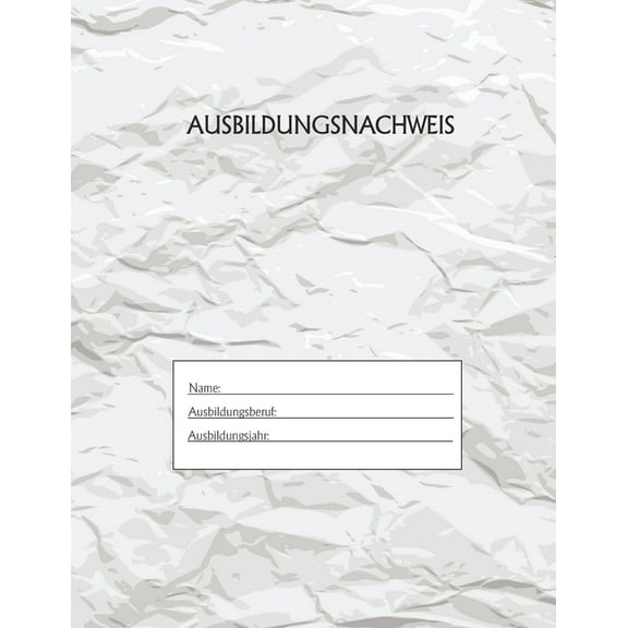 Ausbildungsnachweis: Berichtsheft Ausbildung / Ausbildungsnachweisheft täglich/wöchentlich / ausreichend für 1 Lehrjahr / 1Woche je Seite/ Montag bis Sonntag / Motiv Papier (Paperback)