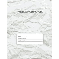 Ausbildungsnachweis: Berichtsheft Ausbildung / Ausbildungsnachweisheft täglich/wöchentlich / ausreichend für 1 Lehrjahr / 1Woche je Seite/ Montag bis Sonntag / Motiv Papier (Paperback)