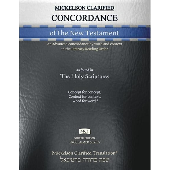Proclaimer Mickelson Clarified Concordance of the New Testament, MCT: An advanced concordance by word and context in the Literary R, (Paperback)