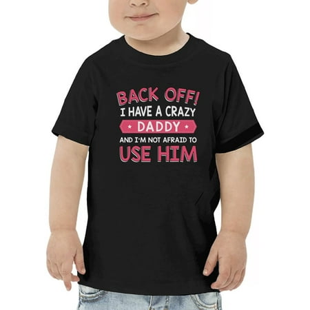 

Daddy Quote. Toddler T-Shirt 5 Toddler