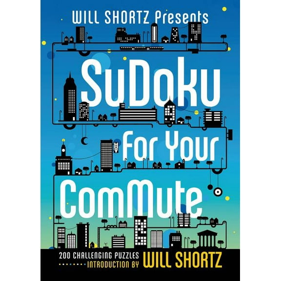 Will Shortz Presents... Will Shortz Presents Sudoku for Your Commute, (Paperback)