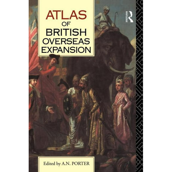 Atlas of British Overseas Expansion, (Hardcover)