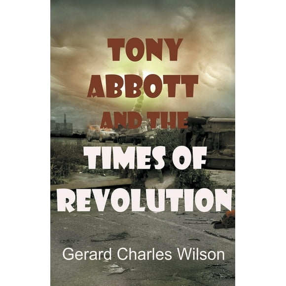Politics/Media: Tony Abbott and the Times of Revolution (Paperback)
