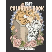 Cats Coloring Book For Adults : Adorable cat & kittens coloring pages with quotes - Coloring relaxation stress, anti-anxiety - Adult Creative Book for Women and Men adorable cats with floral decorations - Best Holiday Gifts - Watercolor cover - family gift (Paperback)
