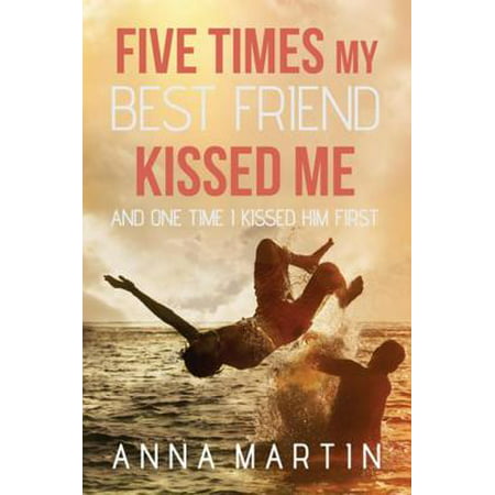 Five Times My Best Friend Kissed Me - eBook