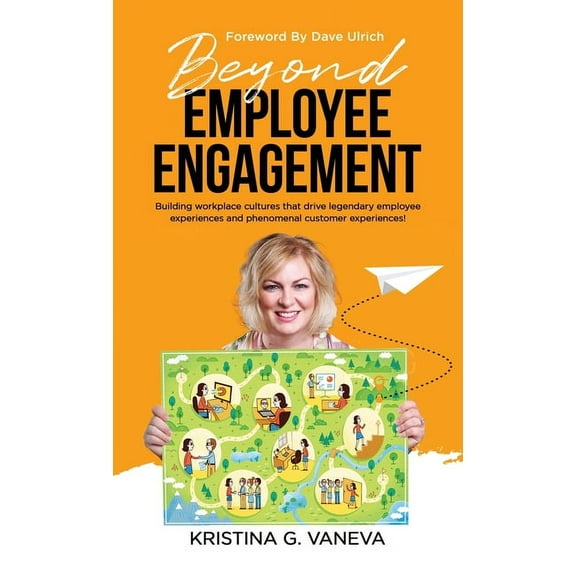 Beyond Employee Engagement: Building workplace cultures that drive legendary employee experiences and phenomenal custome, (Hardcover)