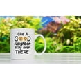 thumbnail image 5 of Like a Good Neighbor Stay Over There - 11oz and 15oz Funny Coffee Mugs - The Best Funny Gift for Friends and Colleagues - Coffee Mugs and Cups with Sayings by, 5 of 6