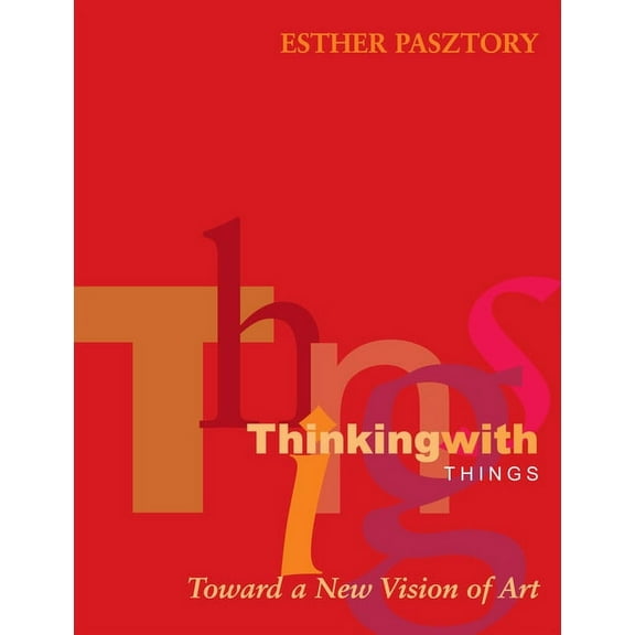 Thinking with Things : Toward a New Vision of Art (Paperback)