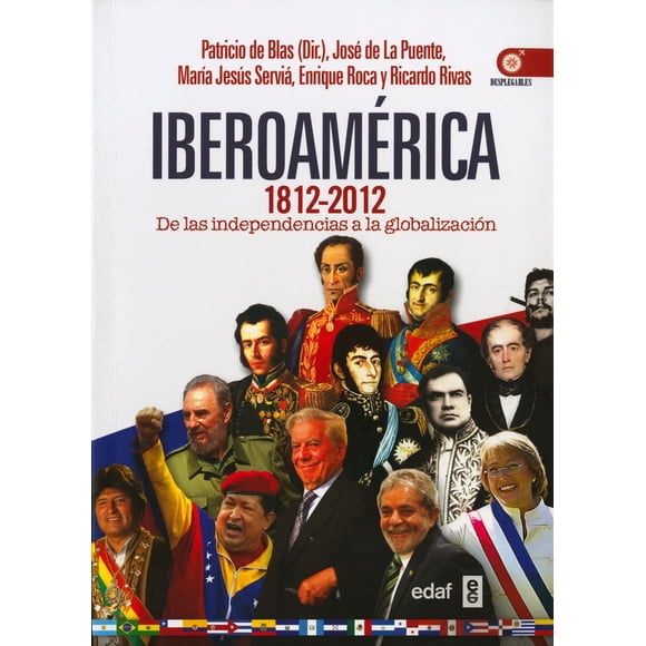 IBEROAMERICA 1812-2012: DE LAS INDEPENDENCIAS A LA GLOBALIZACION EDAF PATRICIO DE BLAS