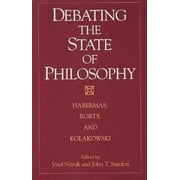 Debating the State of Philosophy : Habermas, Rorty, and Kolakowski, Used [Paperback]