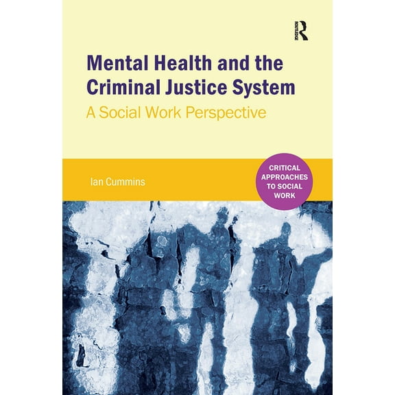 Critical Approaches to Mental Health Mental Health and the Criminal Justice System: A Social Work Perspective, (Hardcover)
