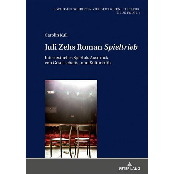 Bochumer Schriften Zur Deutschen Literatur. Neue Folge: Juli Zehs Roman Spieltrieb: Intertextuelles Spiel als Ausdruck von Gesellschafts- und Kulturkritik (Hardcover)