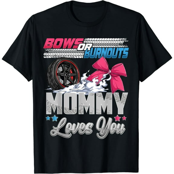 burnouts or bows gender reveal Party Announcement Mommy T-Shirt