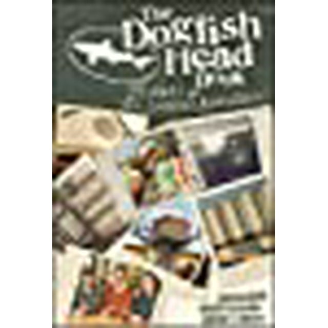 The Dogfish Head Book: 25 Years of Off-Centered Adventures
